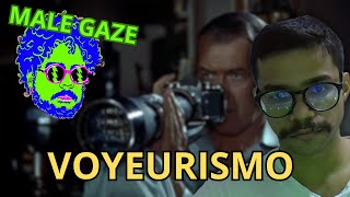 VOYEURISMO E MALE GAZE: O OLHAR NO CINEMA | React OraThiago