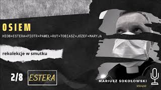 [OSIEM#2] ESTERA - ks. Mariusz Sokołowski SChr [rekolekcje w smutku]