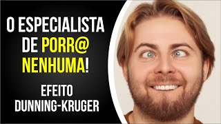 Os Especialistas de PORRA Nenhuma - Efeito Dunning-Kruger - Saca só Isso