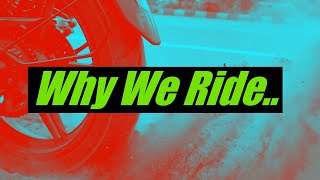 Why We Ride..