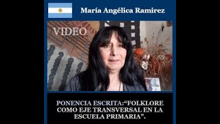 FOLKLORE COMO EJE TRANSVERSAL EN LA ESCUELA PRIMARIA- María Angélica Ramirez