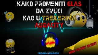 Kako promeniti glas da zvuci kao u trejlerima audacity