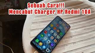 CARA MENCABUT CHARGER HP REDMI 10A DENGAN MUDAH DAN NORMAL