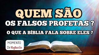 QUEM SÃO OS FALSOS PROFETAS? O QUE A BÍBLIA FALA SOBRE ELES? IvanFerreiraReflexão