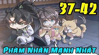 ✔[Chap 37 - 42] - Nhị Sư Huynh Ta Là Phàm Nhân Vô Địch Tu Tiên Giới - Review Truyện Tranh✔