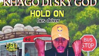 Khago Hold on bus driver official audio Don't forget to SUBSCRIBE