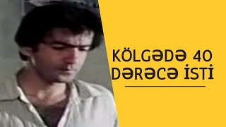 Kölgədə 40 dərəcə isti(film, 1987)(Rus dilində) #AzerbaycanFilmleri Fraqmentler