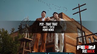 PSY - That That ft. SUGA (Ferry Remix)