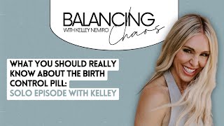 What You Should Really Know About the Birth Control Pill: Solo Episode with Kelley