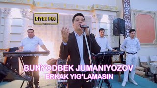 Bunyod Jumaniyozov - Erkak yig'lamasin (to'y video) | Бунёд Жуманиёзов - Эркак йигламасин #diyorpro