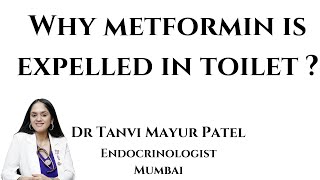 Why Metformin is expelled in Toilet ?