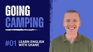 Going Camping - Intermediate English - Learn English with Shane