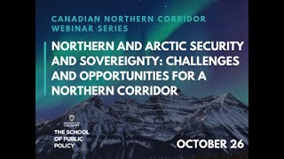 Northern and Arctic Security and Sovereignty: Challenges and Opportunities for a Northern Corridor