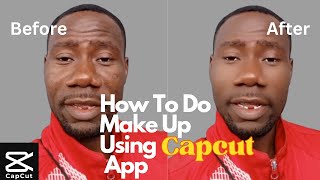 HOW TO DO MAKEUP USING CAPCUT APP | NO MORE COSMETICS.. TUTORIAL FOR COMPLETE BEGINNERS 💯✅