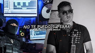 No Te Puedo Superar - Yibran Bélico Ft David Bedolla. 2022