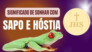 Significado de sonhar com sapo, significado de sonhar com hóstia, frank menezes