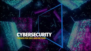 Cybersécurité - Tendances pour 2023 et au-delà