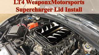 HOW TO REMOVE/REPLACE LT4 SUPERCHARGER LID | WEAPONXMOTORSPORTS LID CAMARO ZL1 1LE