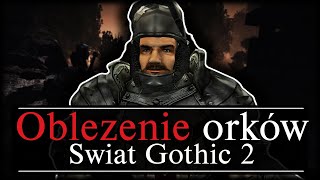 Jak OBLĘŻENIE Orków Zmienia Świat Gothica?!