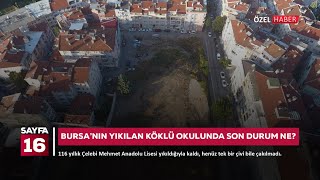 Bursa'nın 116 yıllık köklü okulu yıkıldığıyla kaldı, tek bir çivi dahi çakılmadı