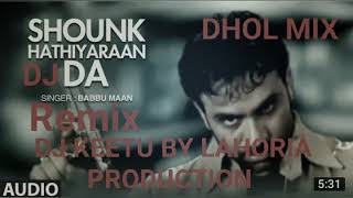 SHONK HATHIYARAN DA BABBU MAAN DJ KEETU BY LAHORIA PRODUCTION