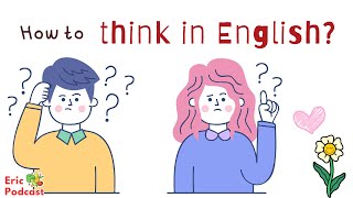 How to think & Speak in English? | Learn English Podcast and Chill Easily