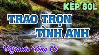 Karaoke  Vọng Cổ Trao Trọn Tình Anh - Dây Kép(Sol) - Tác giả : Nguyễn Hữu Nghĩa