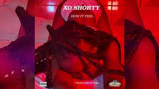 XO SHORTY- HOW IT FEEL (OFFICIAL AUDIO)