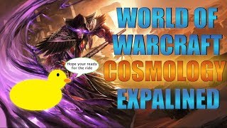 World of Warcraft Cosmology Explained Part 1