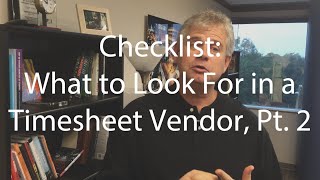 What to Look for in a Timesheet Vendor, Pt. 2