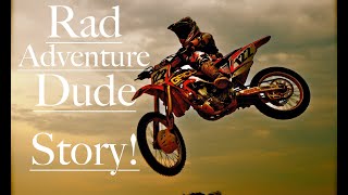 Rad Adventure Dude Story! This Is Where It All Started!