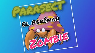 Explicando a Parasect, el zombie de Pokémon.