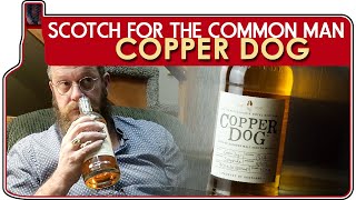 CopperDog: Scotcn for the Common Man