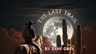 Wild West Audiobook | The Last Trail by Zane Grey