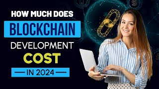 How Much Does Blockchain Development Cost in 2024 | Crypto Wallet Development Company | RichestSoft