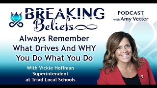 Episode 125: Always Remember What Drives And WHY You Do What You Do With Vickie Hoffman