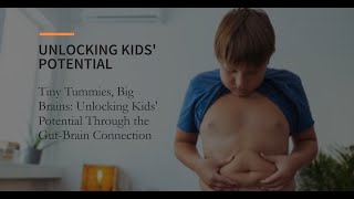 Tiny Tummies, Big Brains: Unlocking Kids' Potential Through the Gut-Brain Connection