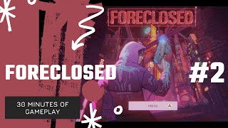 Foreclosed || 30 Minutes of Gameplay || Episode 2