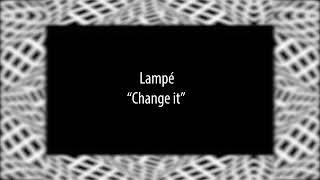 Lampé - Change it (Form Music)