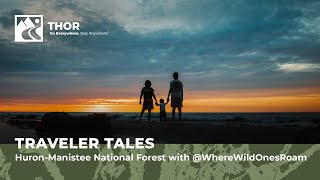 Traveler Tales: Exploring Huron-Manistee National Forest