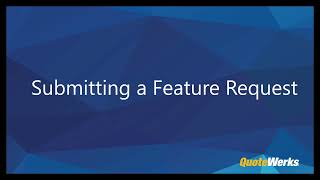 Feature Requests: How to submit a QuoteWerks Feature Request