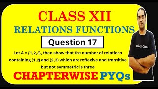 17. Let A = {1,2,3}, then show that the number of relations containing (1,2) and (2,3) is three