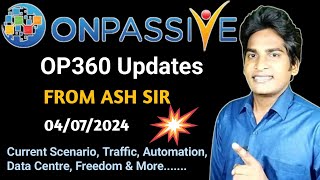 💥OP360 Updates From ASH SIR About Traffic, Automation, Current Scenario & More #ONPASSIVE