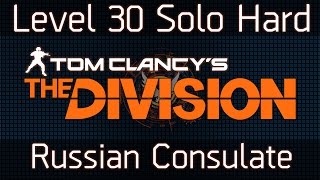 The Division Russian Consulate | Level 30 Solo Hard Mode