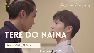 Tere Do Naina💞//BL[FmV]💞//Nitiman💞