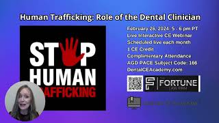 Human Trafficking: Role of the Dental Clinician. Free Monthly Dental CE Webinar. DentalCEAcademy.com