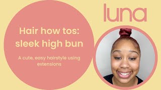 Hair how tos: sleek high bun | A cute, easy hairstyle using extensions 🎀