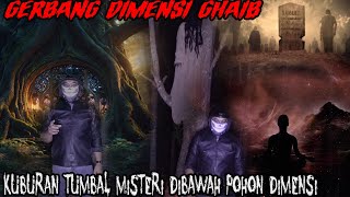 GERBANG DIMENSI ALAM GAIB - HANYA DENGAN MASUK MENDORONG  POHON BISAM MASUK DUNIA LAIN