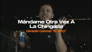 Gerardo Coronel "El Jerry" - Mandame Otra Vez A La Chingada LETRA [Lyrics]