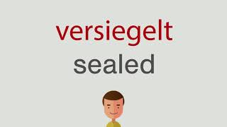 Wie heißt versiegelt auf englisch